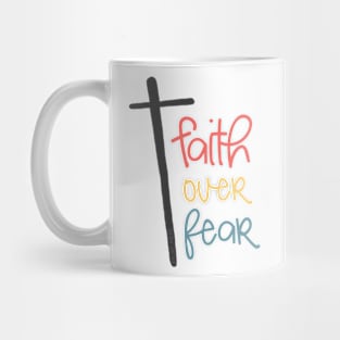 Faith Over Fear - © GraphicLoveShop Mug